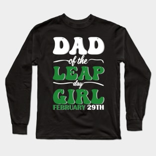 Dad Of The Leap Day girl February 29th Long Sleeve T-Shirt